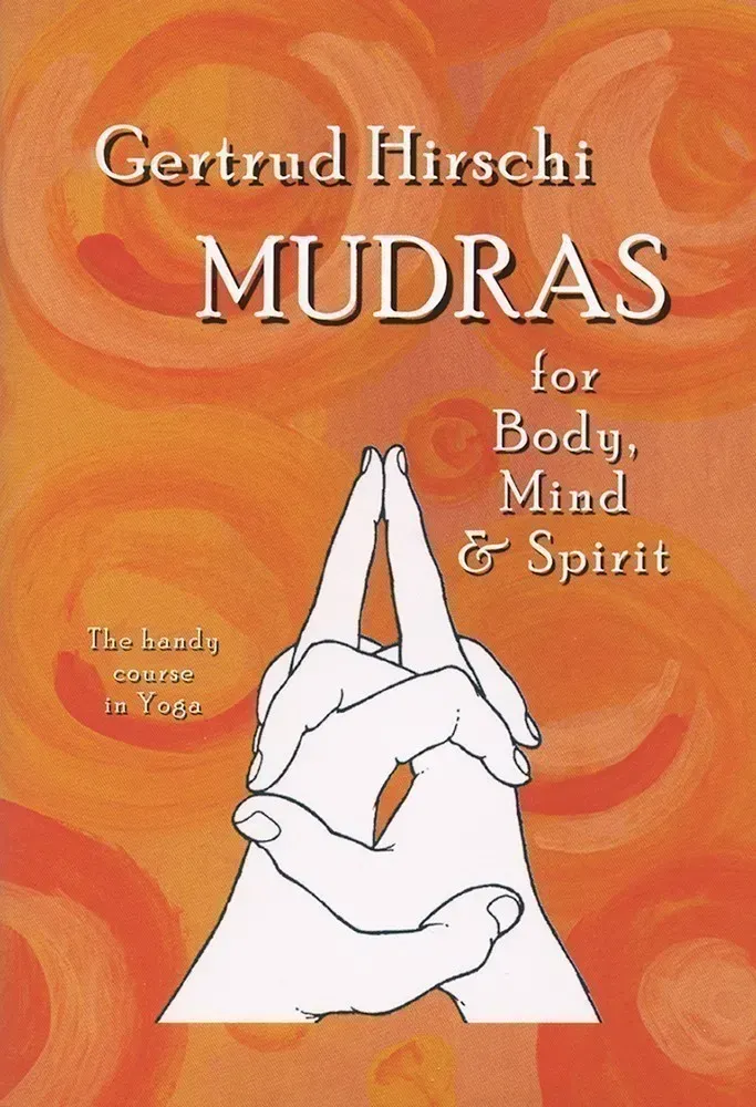 Mudras for Body, Mind and Spirit